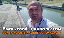 Ömer Kösoğlu, Kano Slalom Dünya Kupası Finalinde Görev Alacak