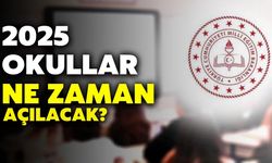 2025-2026 Eğitim Öğretim Yılı Takvimi Açıklandı: Okullar Ne Zaman Açılacak?