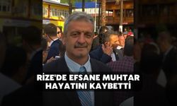 Rize'de Efsane Muhtar Hayatını Kaybetti