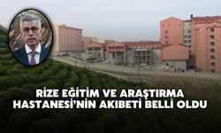 Rize Eğitim ve Araştırma Hastanesi'nin Akıbeti Belli Oldu