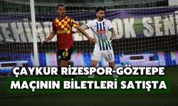 Çaykur Rizespor-Göztepe Maçının Biletleri Satışta