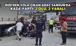 Rize'den Yola Çıkan Araç Samsun'da Kaza Yaptı: 2 Ölü, 2 Yaralı