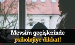 Mevsim Geçişlerinde Psikolojiye Dikkat