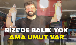 Rize'de Balık Yok Ama Umut Var