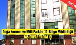 DOĞA KORUMA VE MİLLİ PARKLAR 12. BÖLGE MÜDÜRLÜĞÜ TAŞ DUVAR YAPIM İŞİ