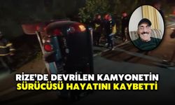 Rize’de devrilen kamyonetin sürücüsü hayatını kaybetti