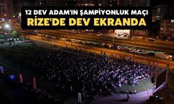 12 Dev Adam'ın Şampiyonluk Maçı Rize'de Dev Ekranda