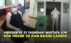 Ardeşen’de 22 Yaşındaki Mustafa İçin Kök Hücre ve Kan Bağışı Çağrısı