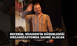 Recebim, RİHUDER'in düzenlediği organizasyonda sahne alacak
