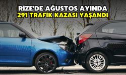 Rize'de Ağustos Ayında 291 Trafik Kazası Yaşandı