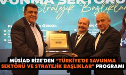 MÜSİAD Rize’den “Türkiye'de Savunma Sektörü ve Stratejik Başlıklar” Programı