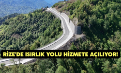 Rize'de Isırlık Yolu Hizmete Açılıyor!