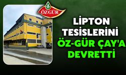 Lipton Tesislerini Öz-Gür Çay'a Devretti