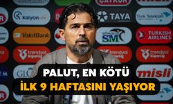 Palut, En Kötü İlk 9 Haftasını Yaşıyor