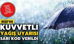 Rize’de Kuvvetli Yağış Uyarısı: Sarı Kod Verildi