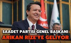 Saadet Partisi Genel Başkanı Arıkan Rize'ye Geliyor