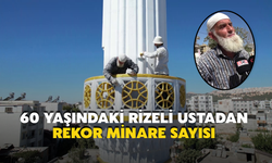 Rizeli Hasan Yazıcı 172. Minaresini Tamamladı