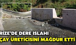 Rize’de Dere Islahı Çay Üreticisini Mağdur Etti