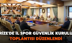 Rize'de İl Spor Güvenlik Kurulu Toplantısı Düzenlendi