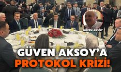 Güven Aksoy’a Protokol Krizi!