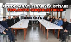 Rize’de Sanayi Esnafıyla İstişare Toplantısı Gerçekleştirildi