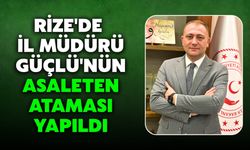Rize'de İl Müdürü Güçlü'nün Asaleten Ataması Yapıldı