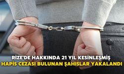 Rize'de Hakkında 21 Yıl Kesinleşmiş Hapis Cezası Bulunan Şahıslar Yakalandı