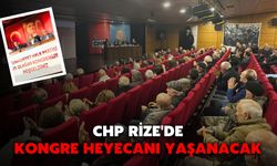 CHP Rize'de Kongre Heyecanı Yaşanacak