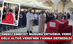 Emekli Emniyet Müdürü Ertuğrul Verdi, Oğlu Altuğ Verdi’nin Yanına Defnedildi