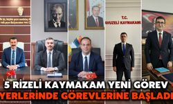 5 Rizeli Kaymakam Yeni Görev Yerlerinde Görevlerine Başladı