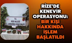 Rize’de Kenevir Operasyonu: Bir Kişi Hakkında İşlem Başlatıldı