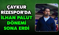 Çaykur Rizespor'da İlhan Palut Dönemi Sona Erdi