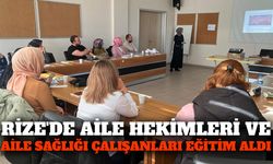 Rize'de Aile Hekimleri ve Aile Sağlığı Çalışanları Eğitim Aldı