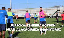 Jurecka: "Fenerbahçe'den Puan Alacağımıza İnanıyoruz