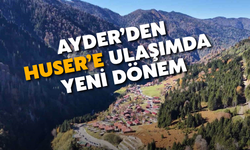 Ayder’den Huser’e Ulaşımda Yeni Dönem