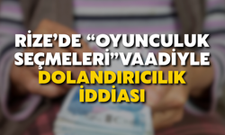 Rize’de “Oyunculuk Seçmeleri” Vaadiyle Dolandırıcılık İddiası