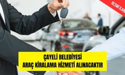 ÇAYELİ BELEDİYESİ - ARAÇ KİRALAMA HİZMETİ ALINACAKTIR