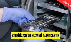 STERİLİZASYON HİZMETİ ALINACAKTIR