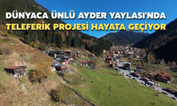 Dünyaca Ünlü Ayder Yaylası'nda Teleferik Projesi Hayata Geçiyor