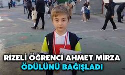 Rizeli Öğrenci Ahmet Mirza Ödülünü Bağışladı