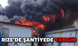 Rize’de Şantiyede Yangın