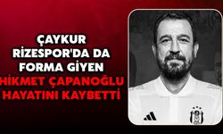 Çaykur Rizespor'da da Forma Giyen Hikmet Çapanoğlu Hayatını Kaybetti