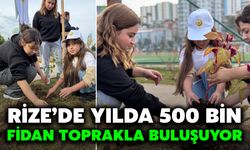 Rize’de Yılda 500 Bin Fidan Toprakla Buluşuyor