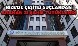 Rize'de Çeşitli Suçlardan Aranan 31 Şahıs Tutuklandı