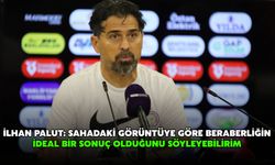 İlhan Palut: Sahadaki Görüntüye Göre Beraberliğin İdeal Bir Sonuç Olduğunu Söyleyebilirim
