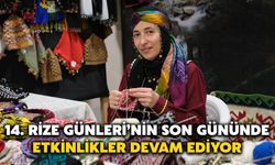 14. Rize Günleri’nin Son Gününde Etkinlikler Devam Ediyor