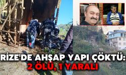 Rize'de Ahşap Yapı Çöktü: 2 Ölü, 1 Yaralı