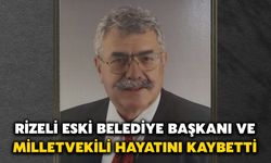Rizeli Eski Belediye Başkanı ve Milletvekili Hayatını Kaybetti
