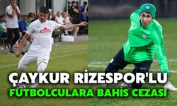 Çaykur Rizespor'lu Futbolculara Bahis Cezası