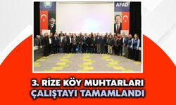 3. Rize Köy Muhtarları Çalıştayı Tamamlandı